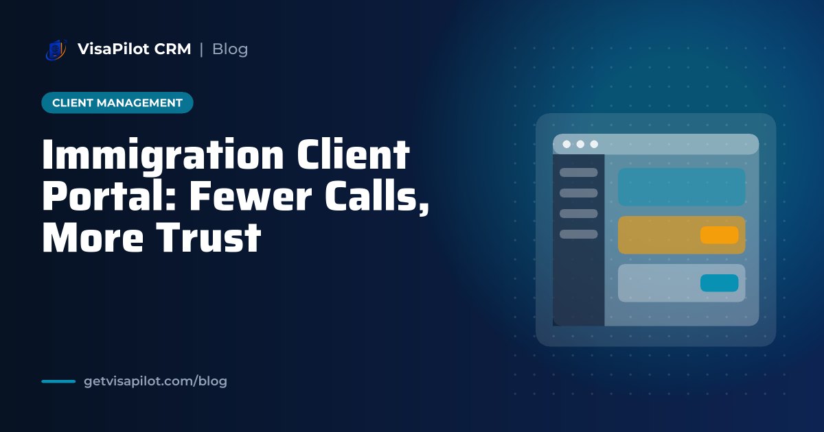 Client Portal for Immigration Firms: Fewer Follow-Up Calls, More Trust
